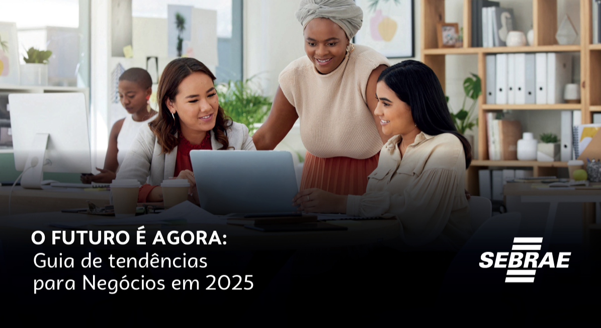 Sebrae Goiás lança e-book com as tendências de negócios para 2025 voltado a empreendedores, gestores e líderes